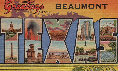 Greetings from Beaumont, Texas