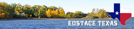 Eustace in East Texas near the Cedar Creek Reservoir and Gun Barrel City